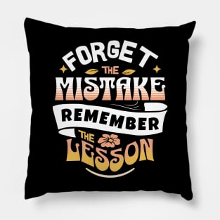 Forget The Mistake Remember The Lesson Pillow