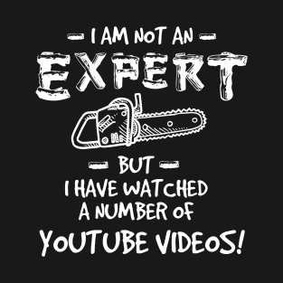 Im Not an Expert Chainsaw Tshirt T-Shirt