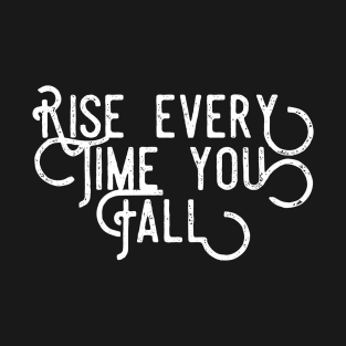 Rise Every Time You Fall T-Shirt