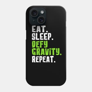 Eat. Sleep. Defy Gravity. Repeat. Phone Case