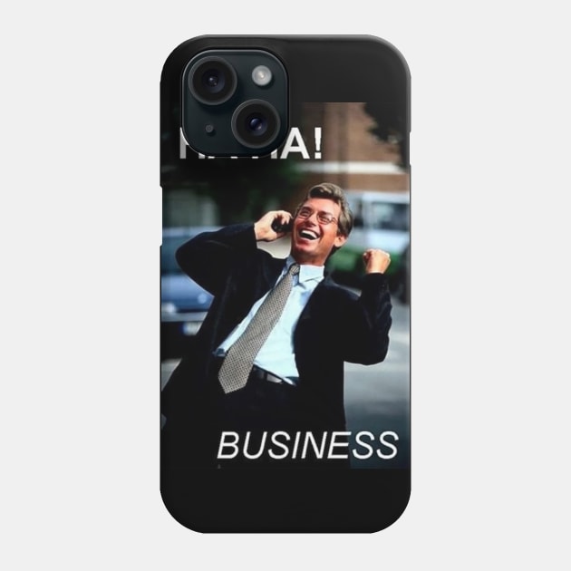 HA HA BUSINESS Phone Case by Lukasking Tees