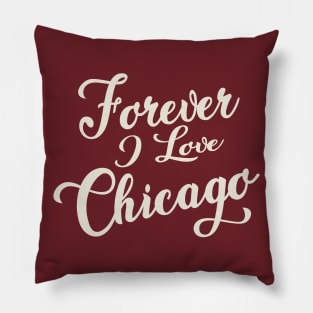 Forever i love Chicago Pillow