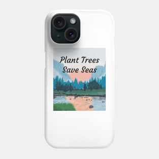 Plant Trees Save Seas Phone Case