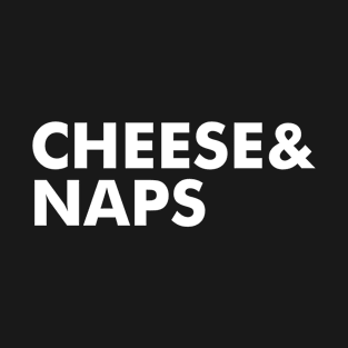 Cheese And Naps T-Shirt