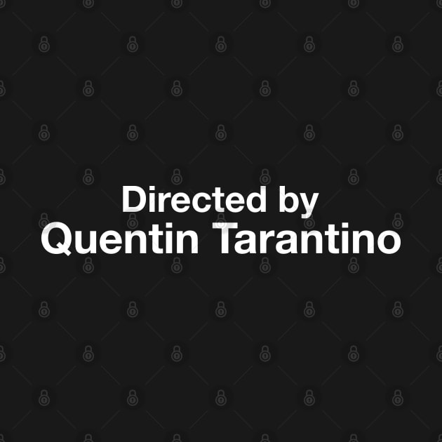 Directed By - Quentin Tarantino by cpt_2013