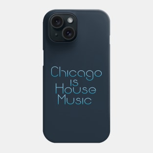 Chicago Is House Music Phone Case