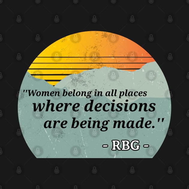 Ruth Bader Ginsburg Quote Women Belong by reesea