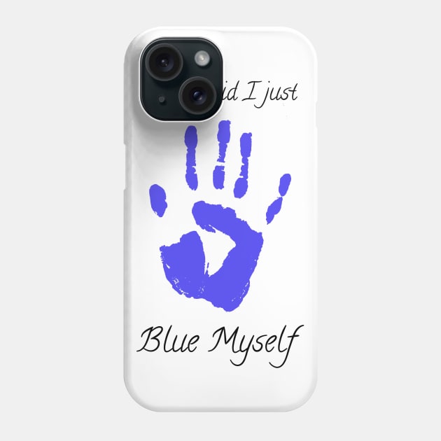 I think I just blue myself Phone Case by edgarcat