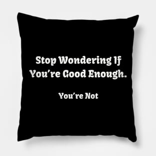 Sarcastic "Not Good Enough" Shirt, Snarky Slogan Tee for Casual Outings, Conversation Starter - Hilarious Novelty Gift Pillow