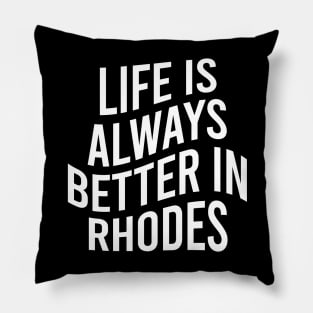 Life is always better in Rhodes Pillow