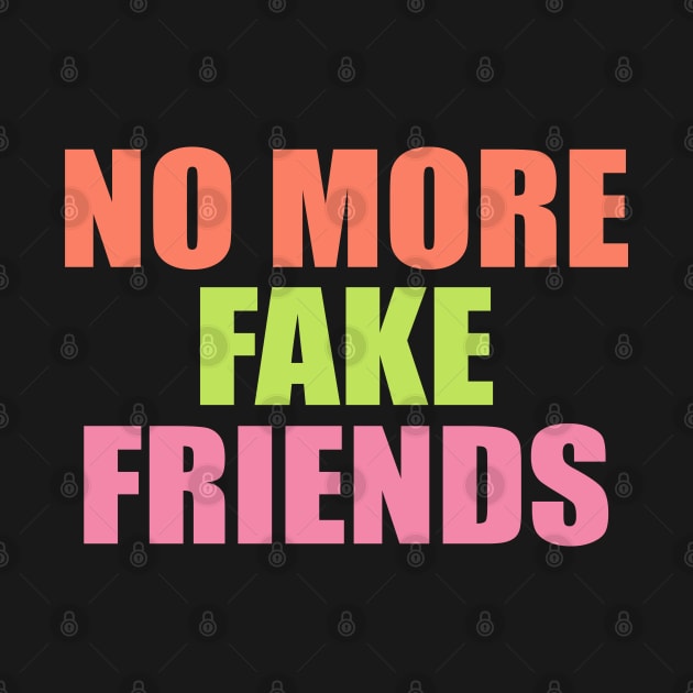 No more fake friends quote by Lizzamour