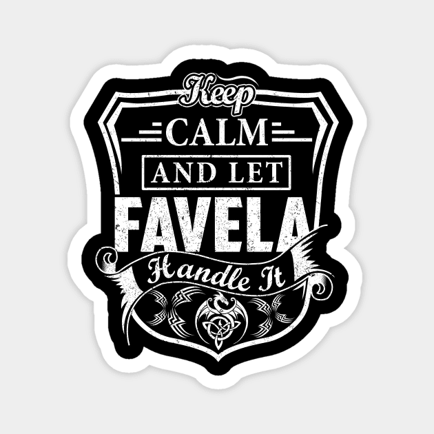 Keep Calm and Let FAVELA Handle It Magnet by Jenni