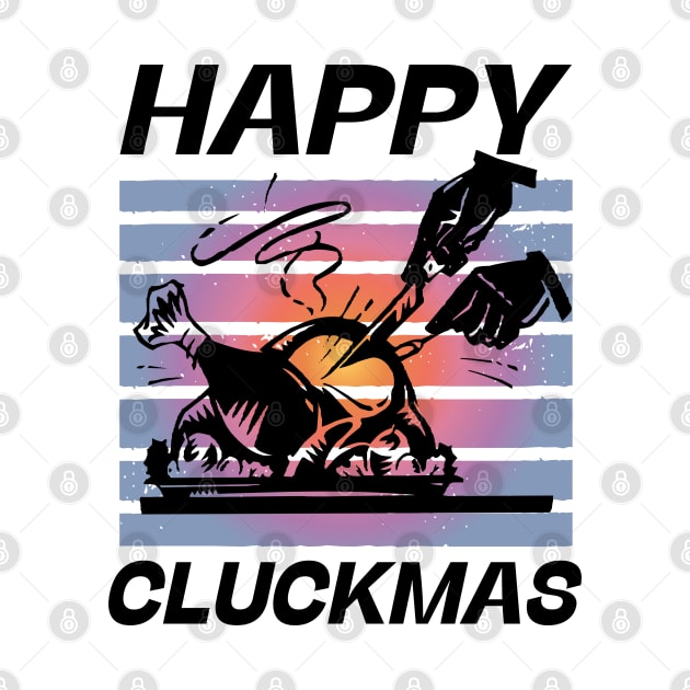 Happy Cluckmas Merry Christmas Thanksgiving Funny Retro Turkey Dinner by Mochabonk