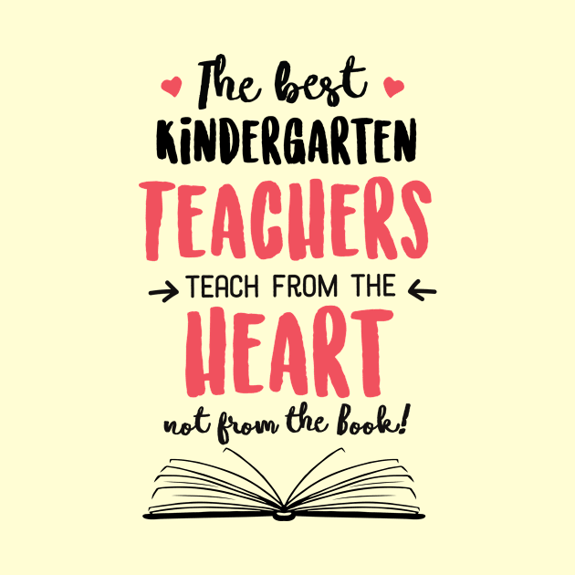 The best Kindergarten Teachers teach from the Heart Quote by BetterManufaktur