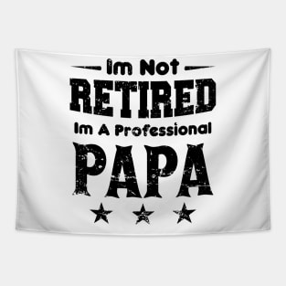 I'm Not Retired I'm A Professional Papa,fathers day Tapestry