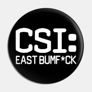 CSI: East Bumf*ck Pin