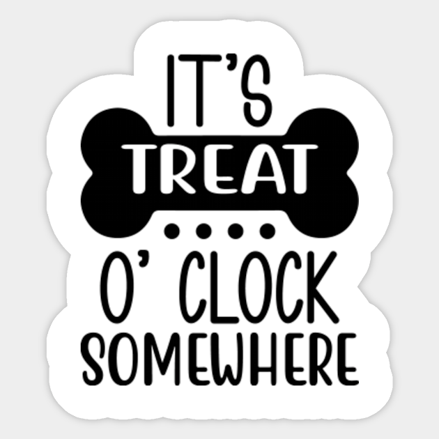 It #39 s Treat O #39 clock Somewhere Its Treat Oclock Somewhere Sticker