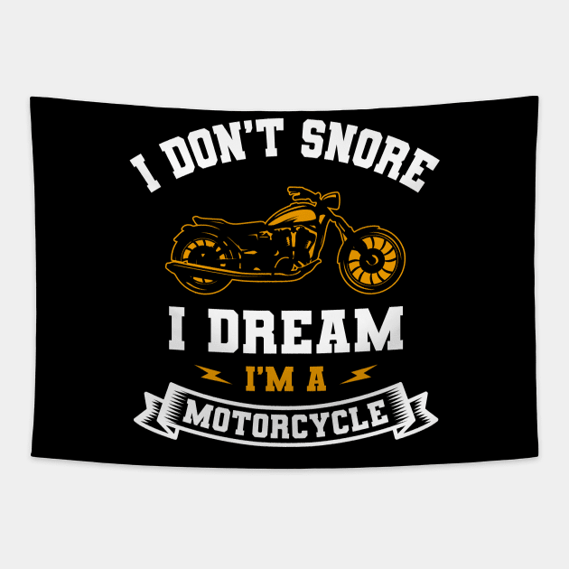 I Don't Snore I Dream I'm A Motorcycle Tapestry by Delightful Designs