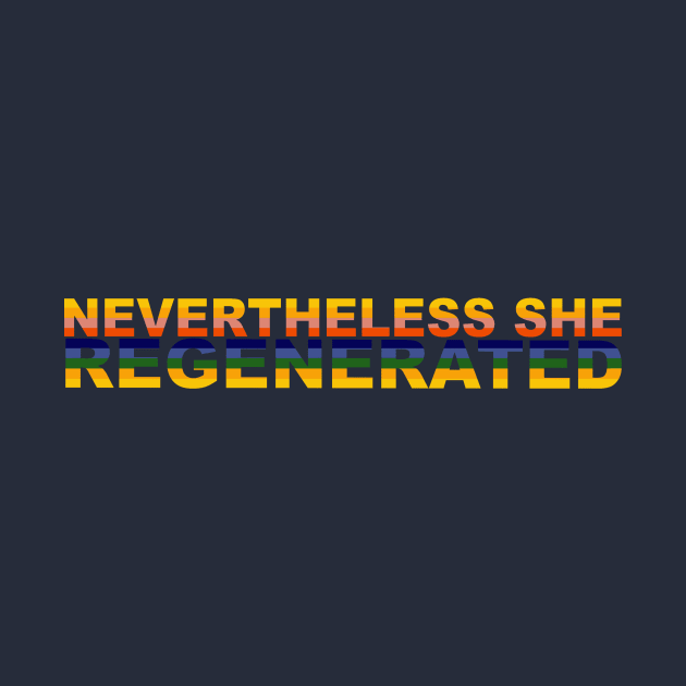 Nevertheless She Regenerated by BonnieFillenwarth