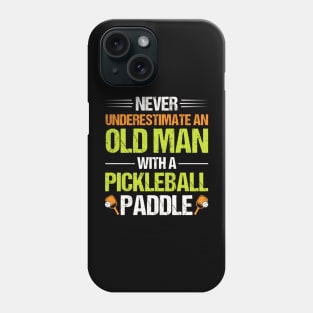 Never Underestimate An Old Man With A Pickleball Paddle Phone Case