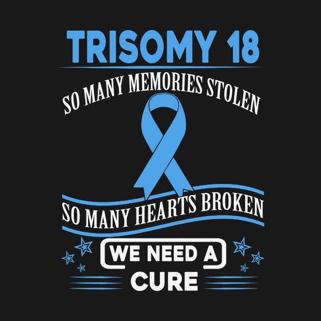 Trisomy 18 So Many Memories Stolen Hearts Broken We Need A Cure Light Blue Ribbon Warrior by celsaclaudio506