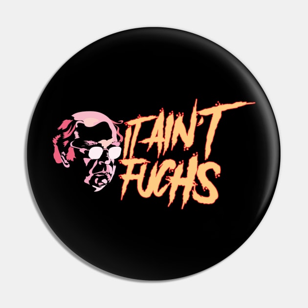 It ain't Fuchs 3 Pin by fakebandshirts