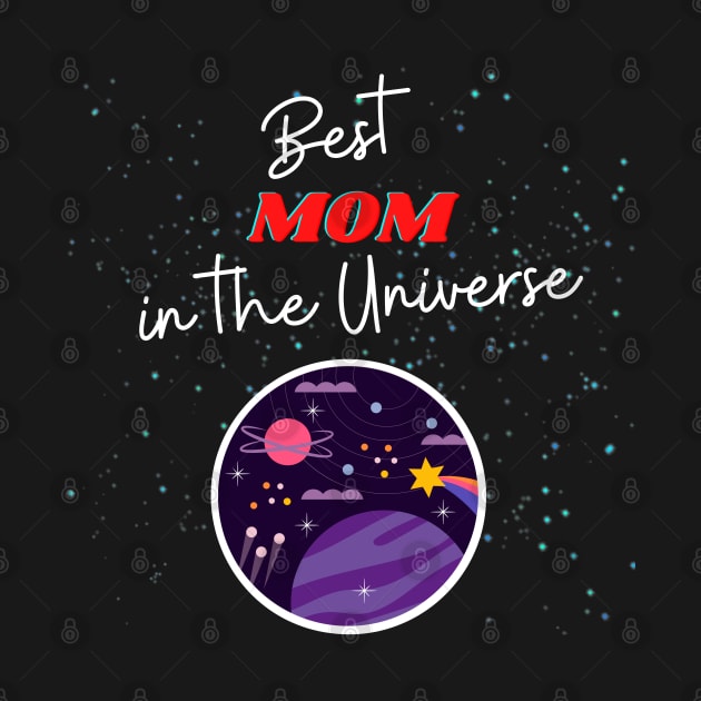 Best Mom in the Universe! by Barts Arts