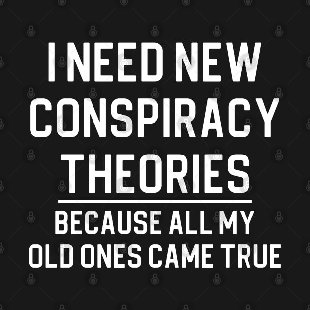 Funny Conspiracy Theorist Gift I Need New Conspiracy Theories by kmcollectible