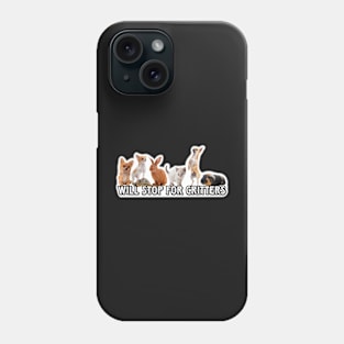 WILL STOP FOR CRITTERS Phone Case