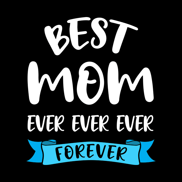 Best Mom Ever Shirt Birthday Mama - Mothers Day Gift by stonefruit