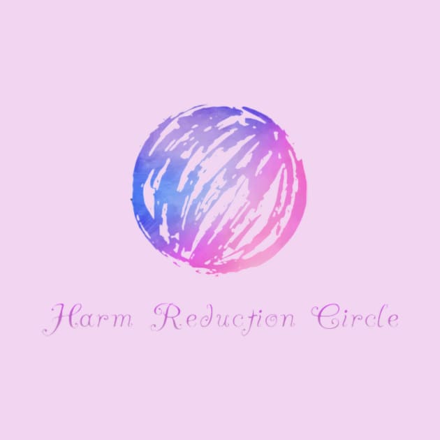 Harm Reduction Circle by Harm Reduction Circle