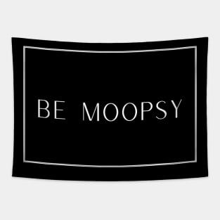 Be Moopsy Tapestry