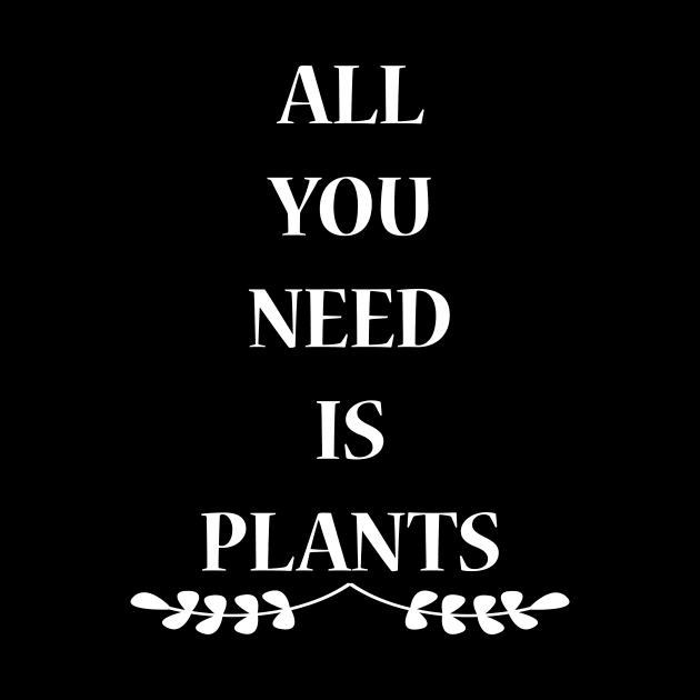 All You Need Is Plants by JevLavigne