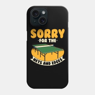 Sorry For The Nets And Edges Phone Case