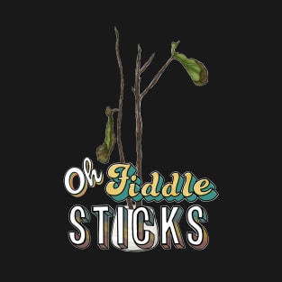 Oh Fiddle Sticks T-Shirt