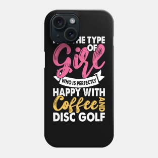 Disc Golf Girl Coffee Happy T-shirt Phone Case