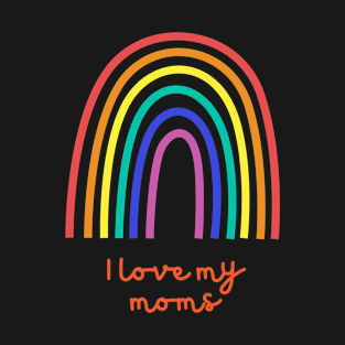 Proud Gay Mom - I Love My Moms T-Shirt