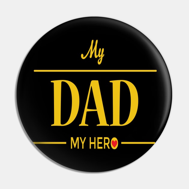 My Dad My Hero Pin by JevLavigne