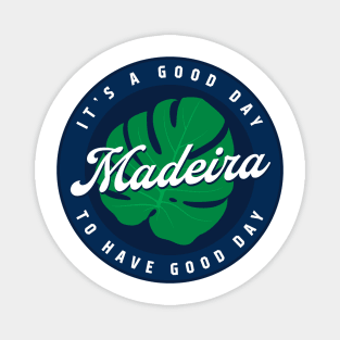 Madeira - It's a good day to have a good day Magnet