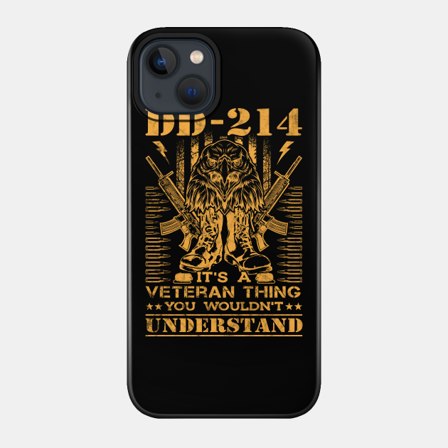 DD-214 It's A Veteran Veteran Thing You wouldn't Understand For Men - Dd 214 - Phone Case