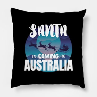 Santa is coming to Australia Pillow