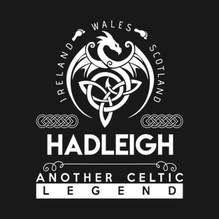 Hadleigh Name T Shirt - Another Celtic Legend Hadleigh Dragon Gift Item T-Shirt