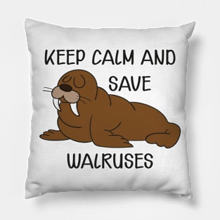 Walrus - Keep calm and save walruses Pillow