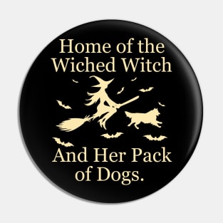 Home Of The Wicked Witch And Her Pack Of Dog Funny Halloween Pin