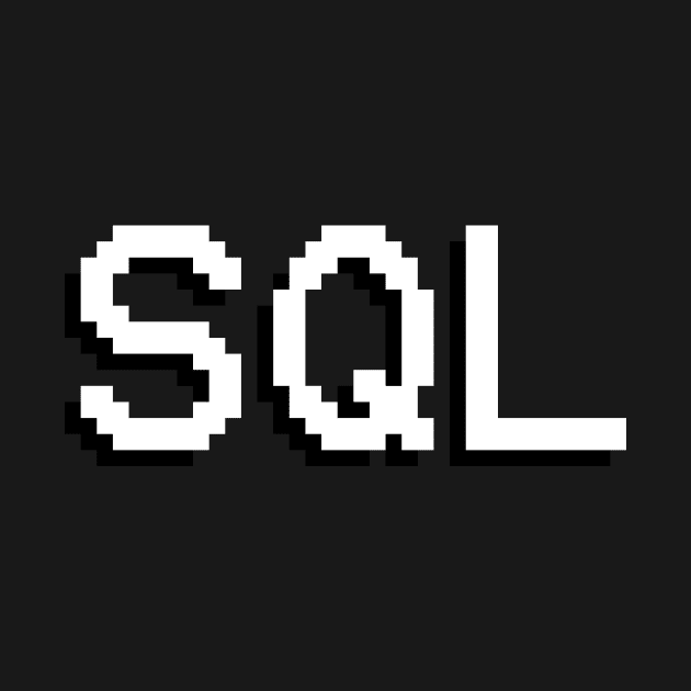 SQL by BeeHappyTees