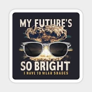 My future is so bright Magnet