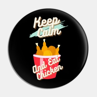 Keep Calm And Eat Chicken Pin