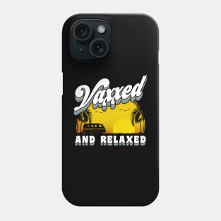 Vaxxed and relaxed Phone Case