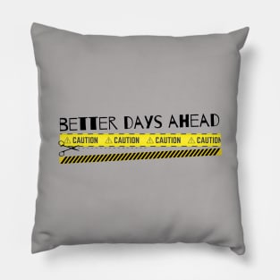 Better Days Ahead Pillow