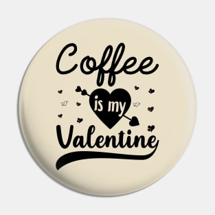 Coffee Is My Valentine Pin